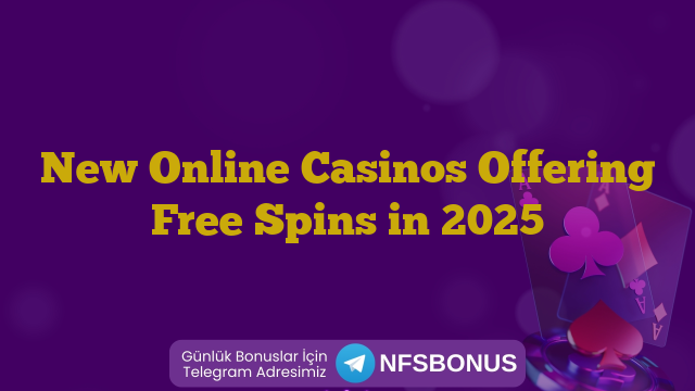 New Online Casinos Offering Free Spins in 2025